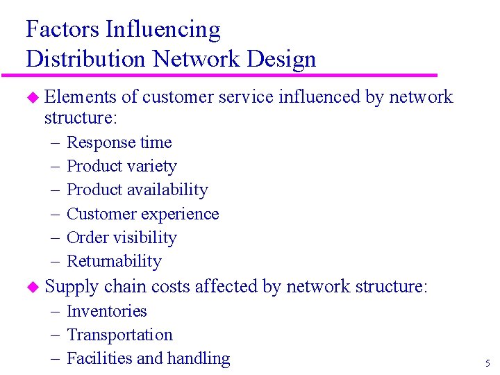 Factors Influencing Distribution Network Design u Elements structure: – – – of customer service