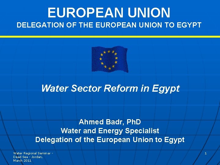 EUROPEAN UNION DELEGATION OF THE EUROPEAN UNION TO EGYPT Water Sector Reform in Egypt