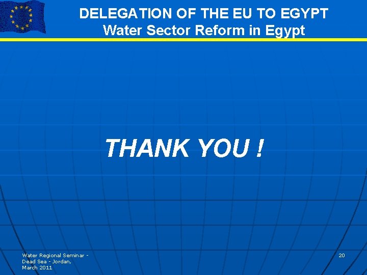 DELEGATION OF THE EU TO EGYPT Water Sector Reform in Egypt THANK YOU !