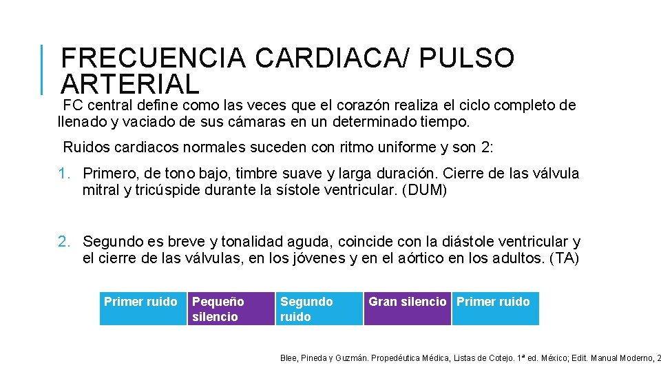 FRECUENCIA CARDIACA/ PULSO ARTERIAL FC central define como las veces que el corazón realiza