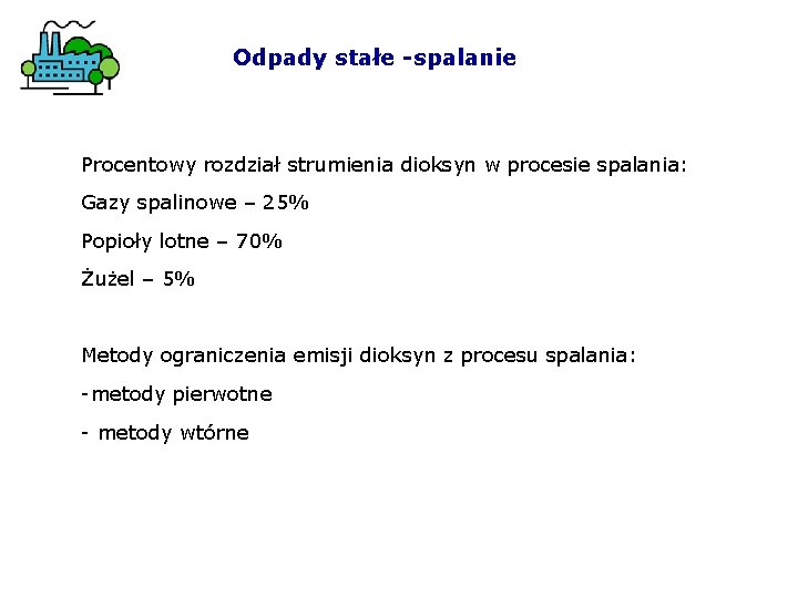 Odpady stałe -spalanie Procentowy rozdział strumienia dioksyn w procesie spalania: Gazy spalinowe – 25%