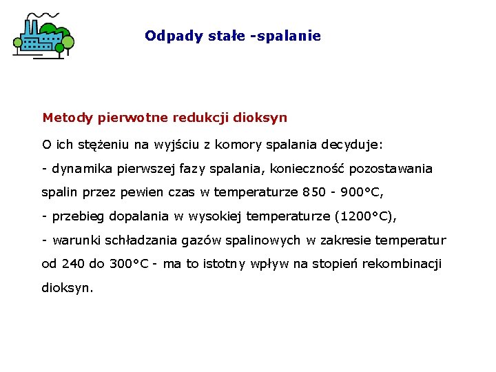 Odpady stałe -spalanie Metody pierwotne redukcji dioksyn O ich stężeniu na wyjściu z komory