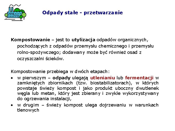 Odpady stałe - przetwarzanie Kompostowanie – jest to utylizacja odpadów organicznych, pochodzących z odpadów