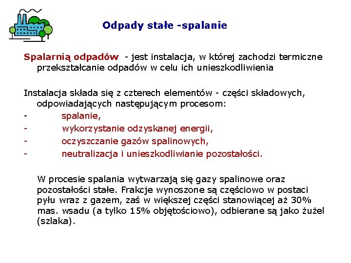 Odpady stałe -spalanie Spalarnią odpadów - jest instalacja, w której zachodzi termiczne przekształcanie odpadów