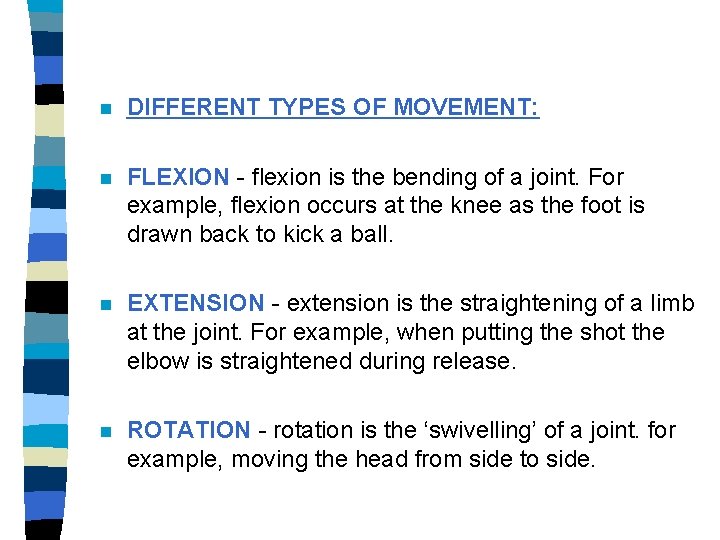 n DIFFERENT TYPES OF MOVEMENT: n FLEXION - flexion is the bending of a