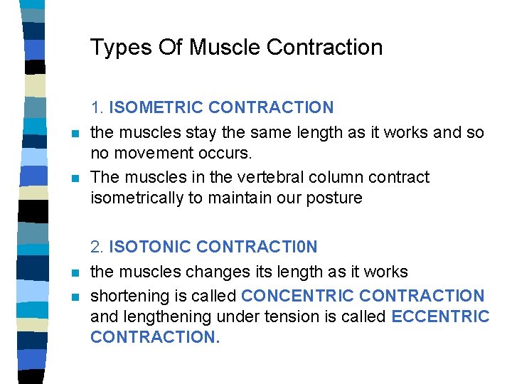 Types Of Muscle Contraction n n 1. ISOMETRIC CONTRACTION the muscles stay the same