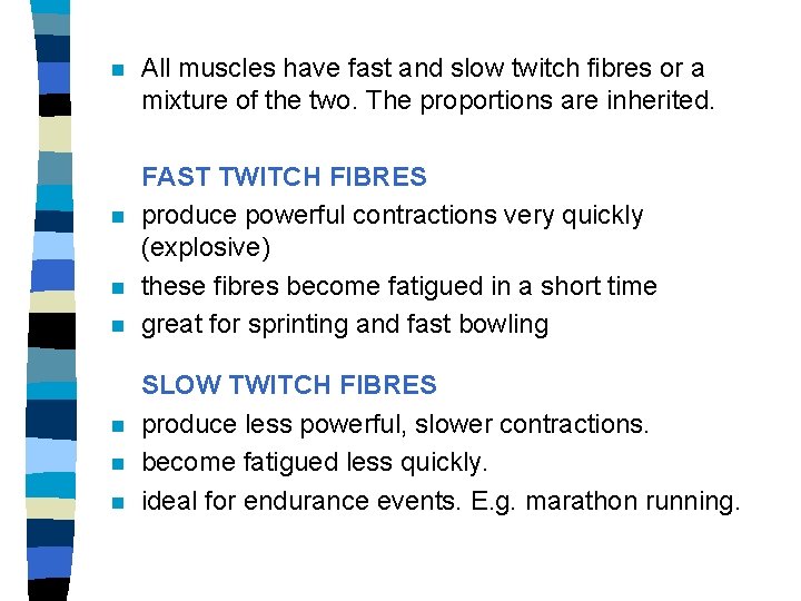 n n n n All muscles have fast and slow twitch fibres or a