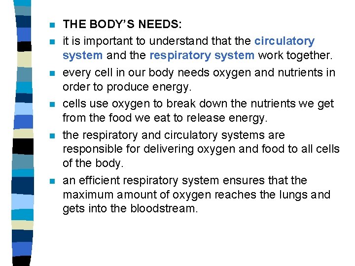 n n n THE BODY’S NEEDS: it is important to understand that the circulatory