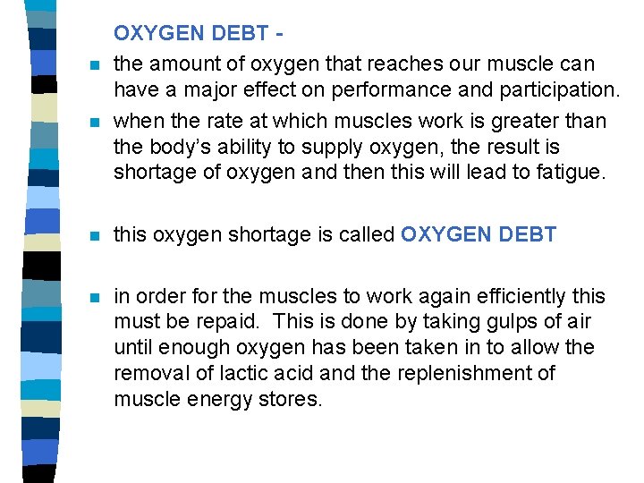 n n OXYGEN DEBT the amount of oxygen that reaches our muscle can have