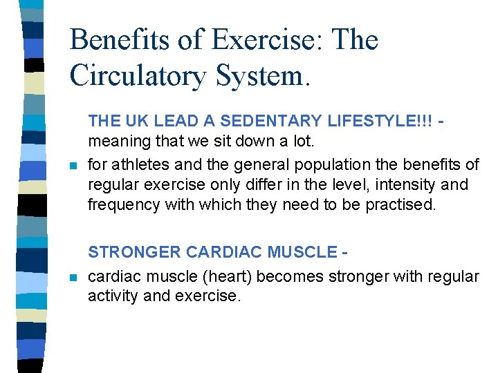 Benefits of Exercise: The Circulatory System. n THE UK LEAD A SEDENTARY LIFESTYLE!!! meaning