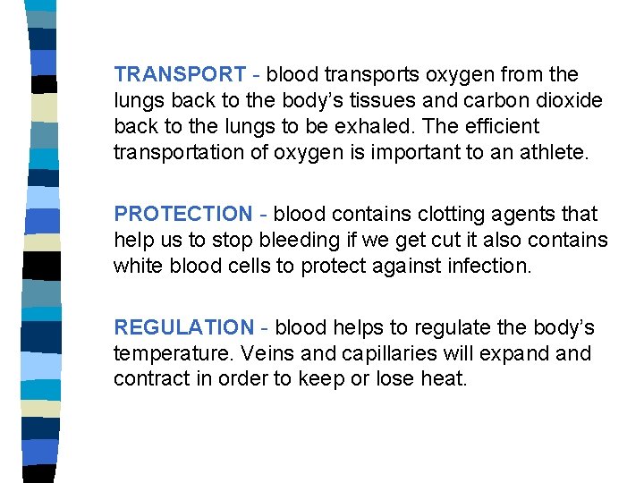 TRANSPORT - blood transports oxygen from the lungs back to the body’s tissues and