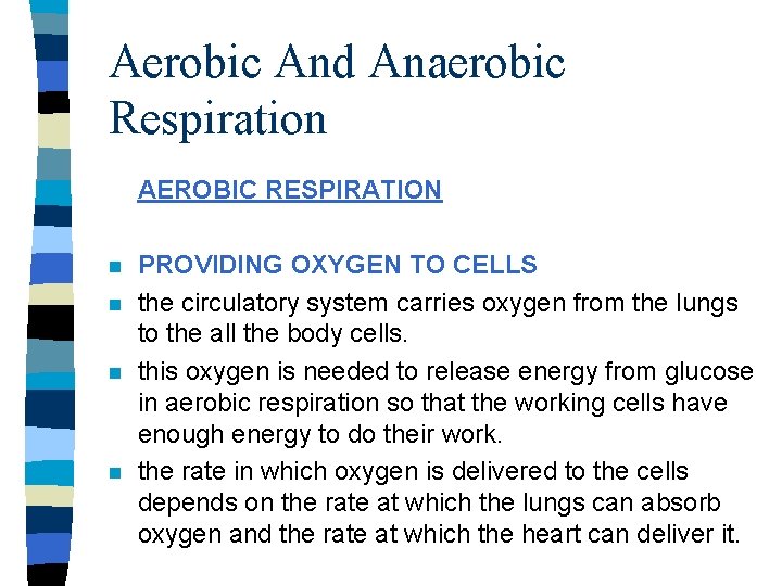 Aerobic And Anaerobic Respiration AEROBIC RESPIRATION n n PROVIDING OXYGEN TO CELLS the circulatory