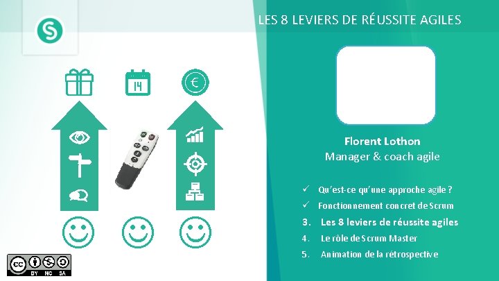 LES 8 LEVIERS DE RÉUSSITE AGILES Florent Lothon Manager & coach agile ü Qu’est-ce
