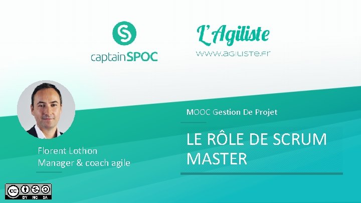 MOOC Gestion De Projet Florent Lothon Manager & coach agile LE RÔLE DE SCRUM