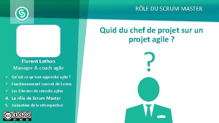 RÔLE DU SCRUM MASTER Quid du chef de projet sur un projet agile ?