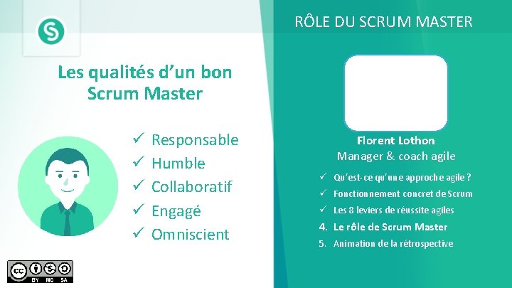 RÔLE DU SCRUM MASTER Les qualités d’un bon Scrum Master ü ü ü Responsable