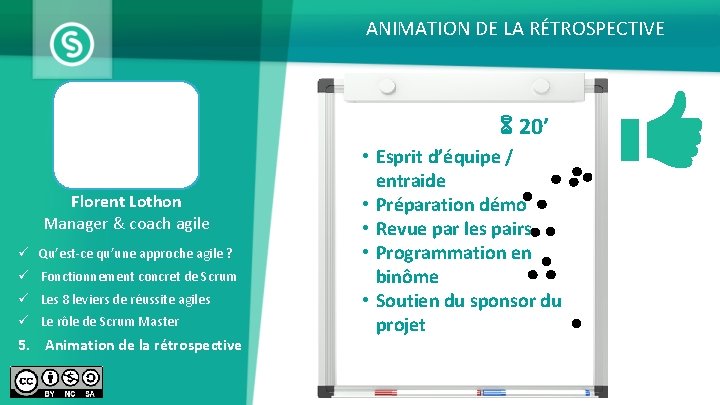 ANIMATION DE LA RÉTROSPECTIVE 20’ Florent Lothon Manager & coach agile ü Qu’est-ce qu’une