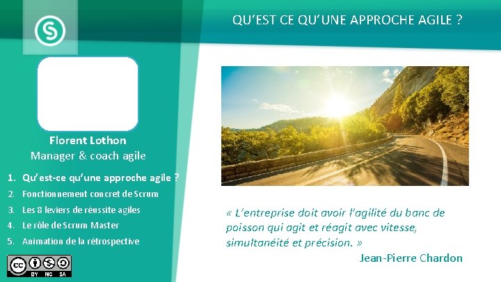 QU’EST CE QU’UNE APPROCHE AGILE ? Florent Lothon Manager & coach agile 1. Qu’est-ce