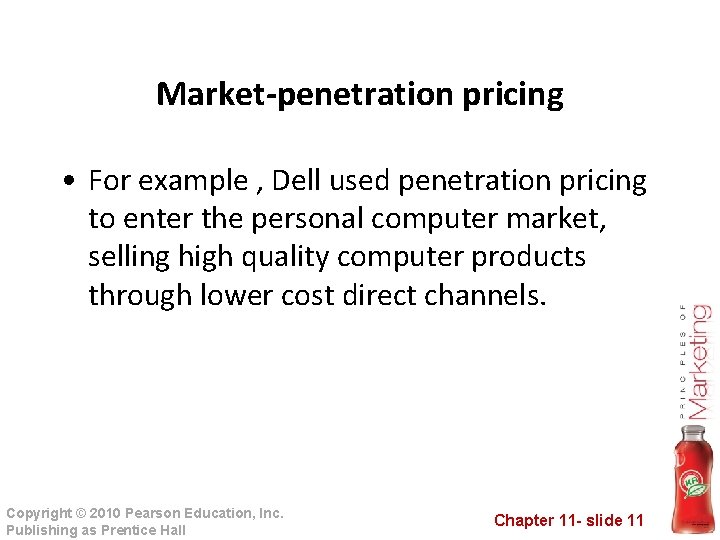 Market-penetration pricing • For example , Dell used penetration pricing to enter the personal Market-penetration pricing • For example , Dell used penetration pricing to enter the personal