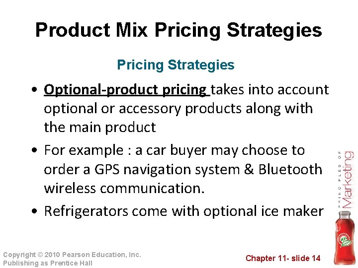 Product Mix Pricing Strategies • Optional-product pricing takes into account optional or accessory products Product Mix Pricing Strategies • Optional-product pricing takes into account optional or accessory products