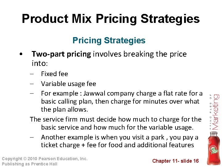Product Mix Pricing Strategies • Two-part pricing involves breaking the price into: – Fixed Product Mix Pricing Strategies • Two-part pricing involves breaking the price into: – Fixed
