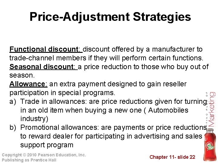 Price-Adjustment Strategies Functional discount: discount offered by a manufacturer to trade-channel members if Price-Adjustment Strategies Functional discount: discount offered by a manufacturer to trade-channel members if