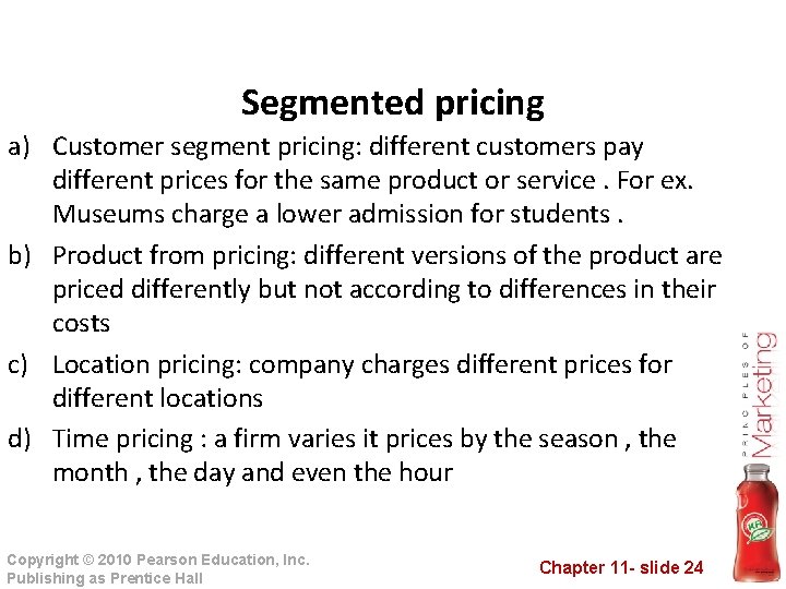 Segmented pricing a) Customer segment pricing: different customers pay different prices for the same Segmented pricing a) Customer segment pricing: different customers pay different prices for the same
