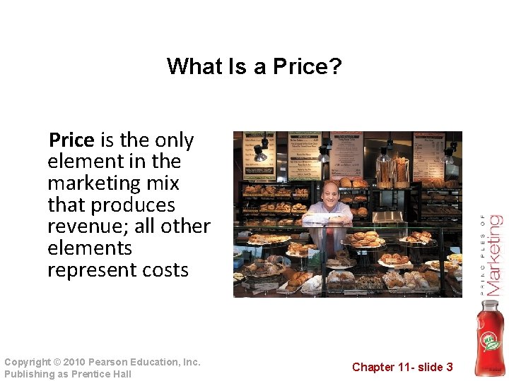 What Is a Price? Price is the only element in the marketing mix that What Is a Price? Price is the only element in the marketing mix that