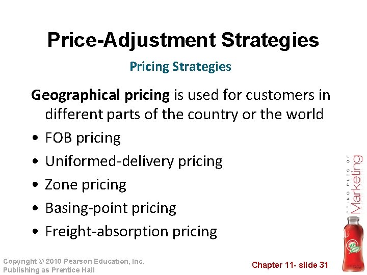 Price-Adjustment Strategies Pricing Strategies Geographical pricing is used for customers in different parts of Price-Adjustment Strategies Pricing Strategies Geographical pricing is used for customers in different parts of
