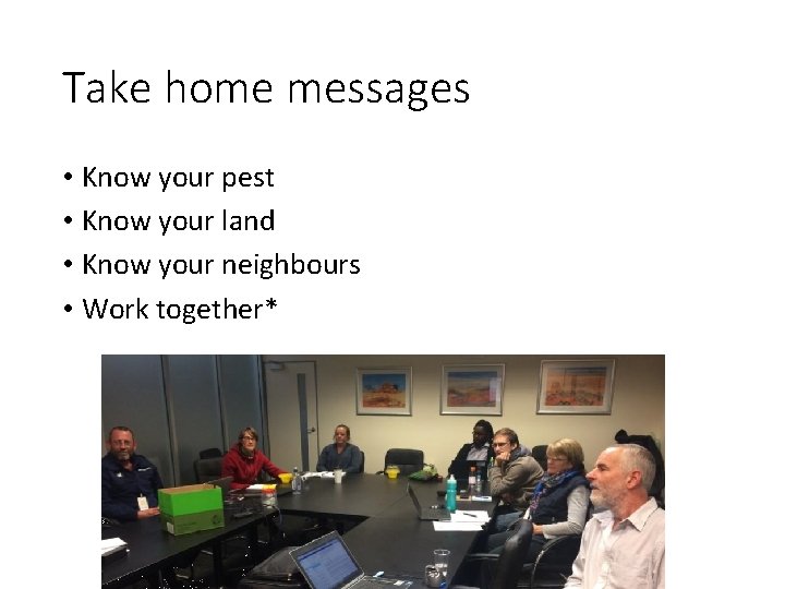 Take home messages • Know your pest • Know your land • Know your