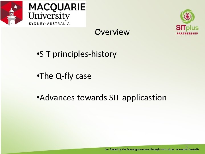 Overview • SIT principles-history • The Q-fly case • Advances towards SIT applicastion 27