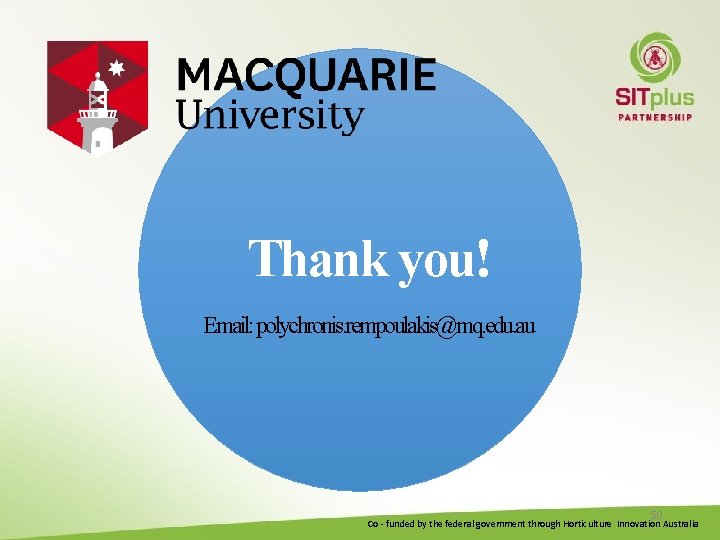 Thank you! Email: polychronis. rempoulakis@mq. edu. au 50 Co - funded by the federal