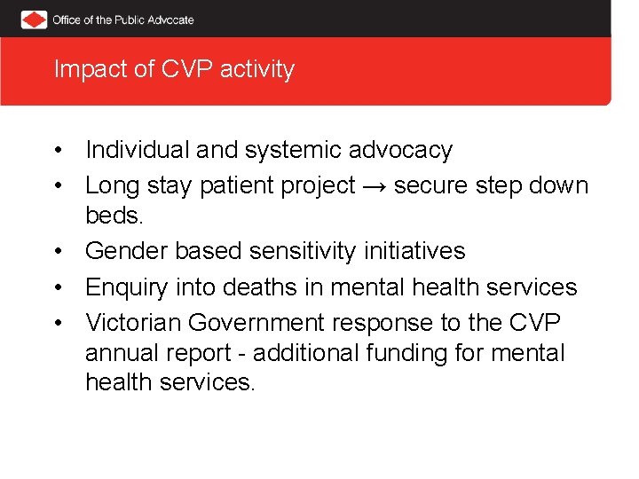 Impact of CVP activity • Individual and systemic advocacy • Long stay patient project