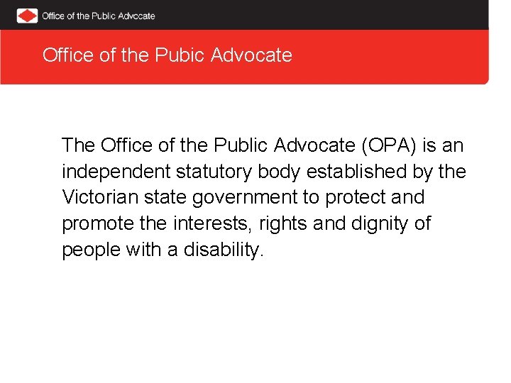 Office of the Pubic Advocate The Office of the Public Advocate (OPA) is an