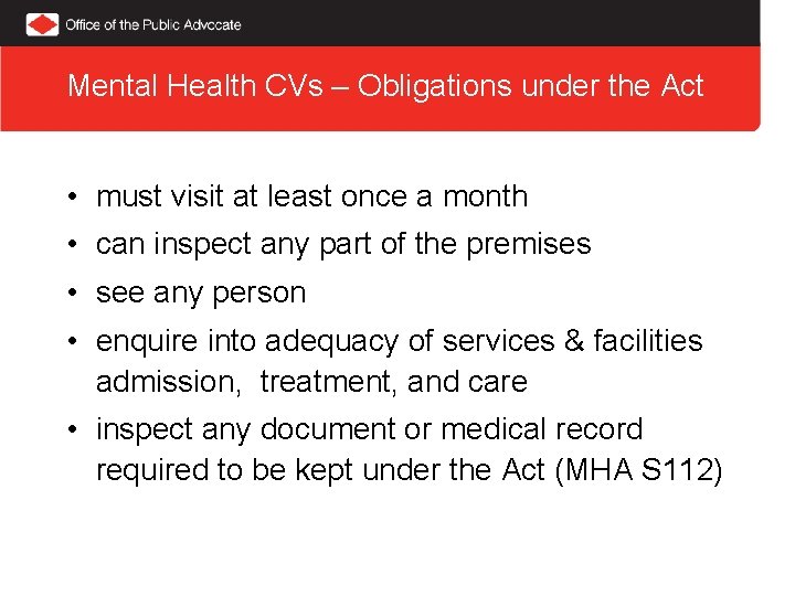 Mental Health CVs – Obligations under the Act • must visit at least once