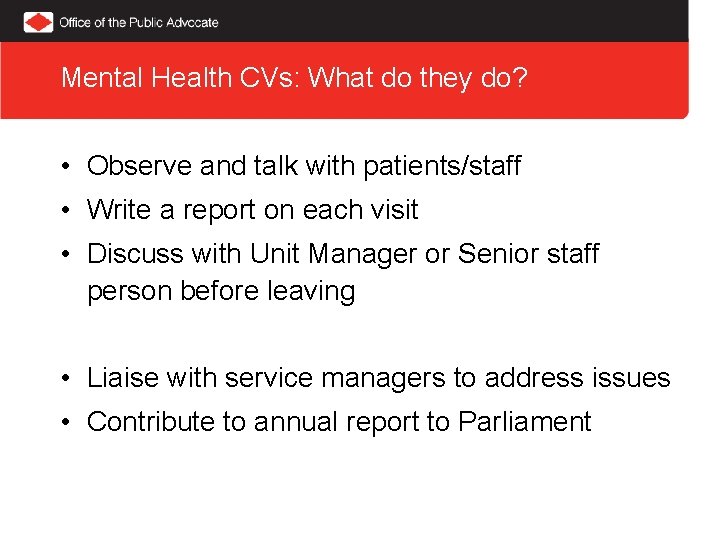 Mental Health CVs: What do they do? • Observe and talk with patients/staff •