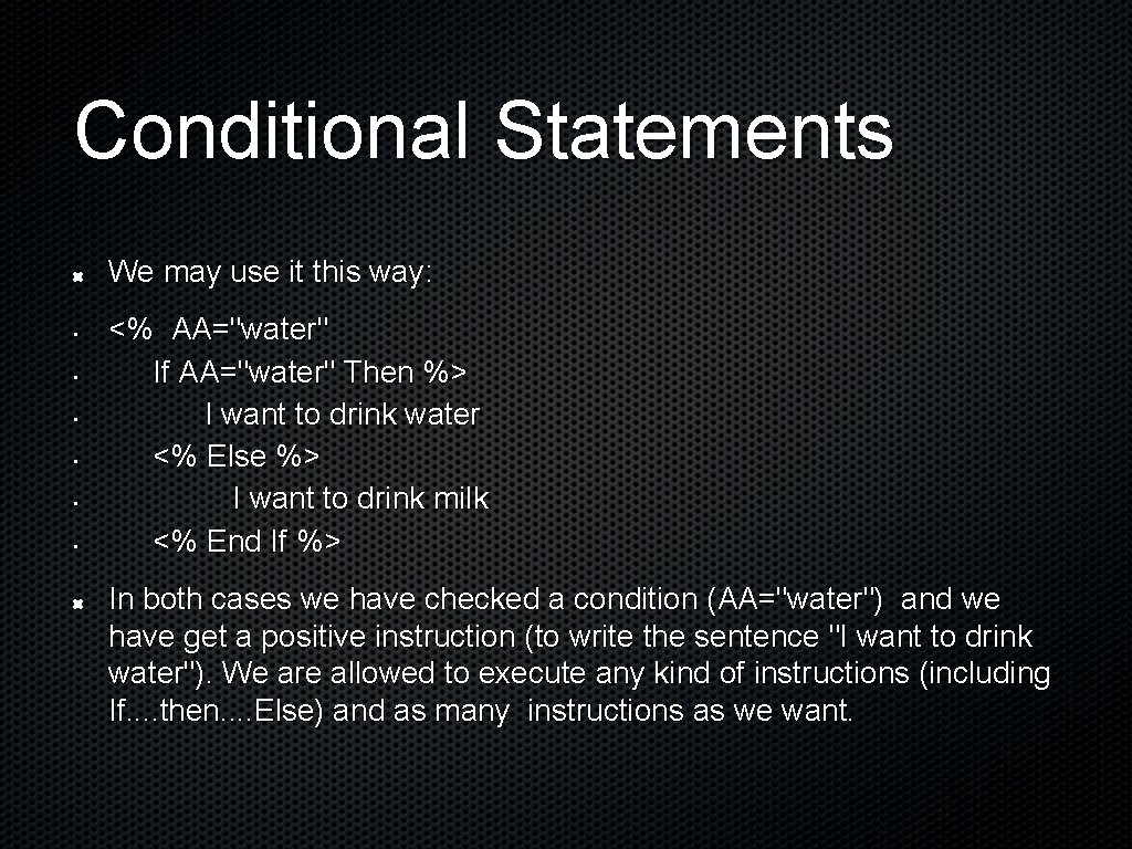 Conditional Statements We may use it this way: • • • <% AA="water" If