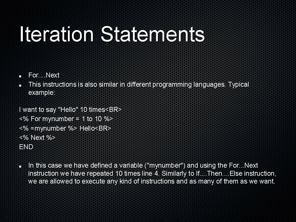 Iteration Statements For. . Next This instructions is also similar in different programming languages.