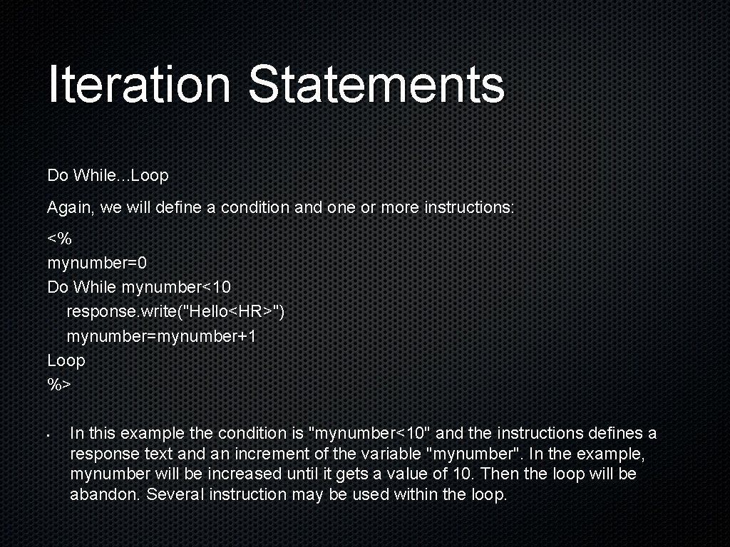 Iteration Statements Do While. . . Loop Again, we will define a condition and