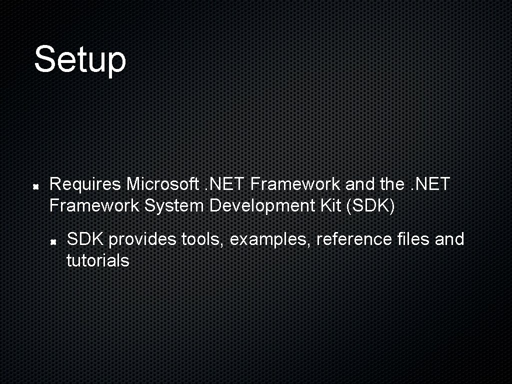 Setup Requires Microsoft. NET Framework and the. NET Framework System Development Kit (SDK) SDK