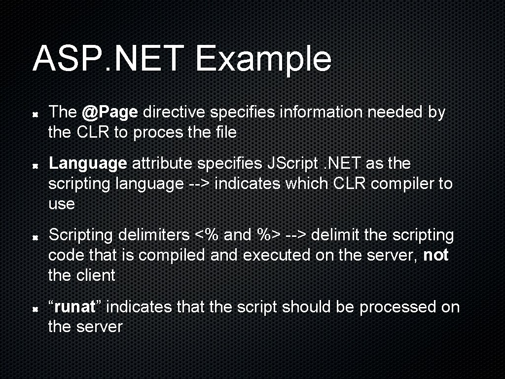 ASP. NET Example The @Page directive specifies information needed by the CLR to proces