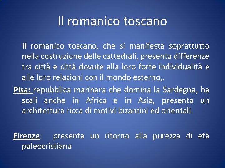 Il romanico toscano, che si manifesta soprattutto nella costruzione delle cattedrali, presenta differenze tra