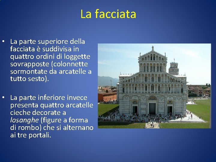 La facciata • La parte superiore della facciata è suddivisa in quattro ordini di