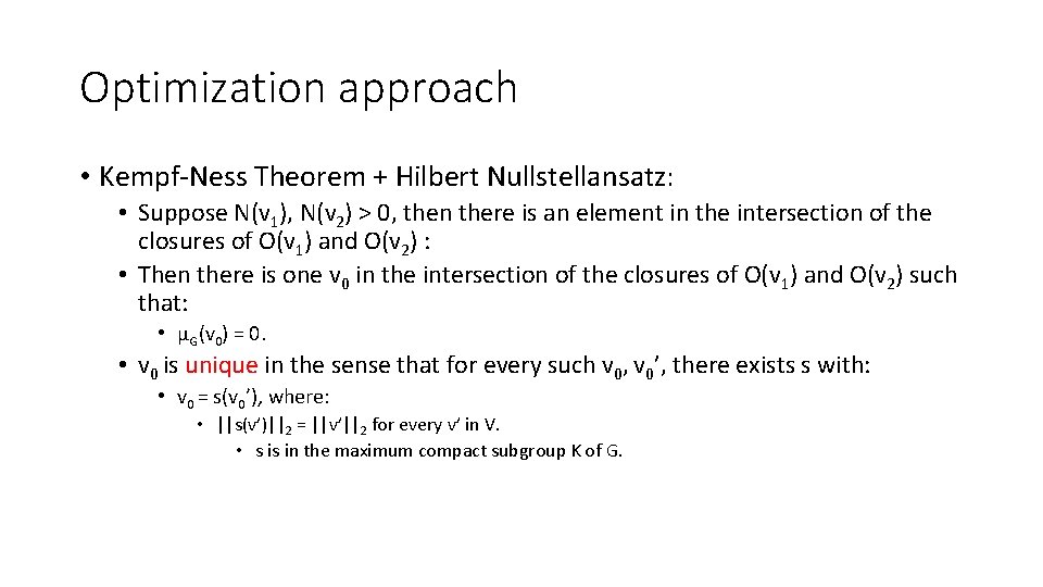 Optimization approach • Kempf-Ness Theorem + Hilbert Nullstellansatz: • Suppose N(v 1), N(v 2)