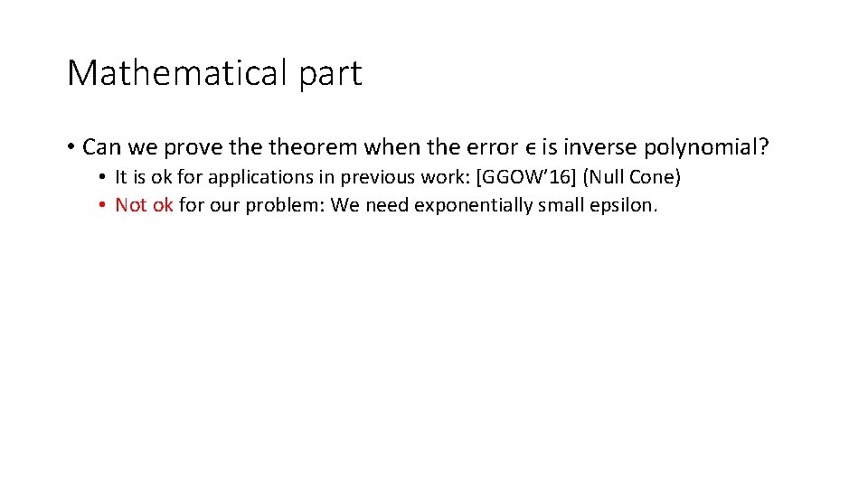 Mathematical part • Can we prove theorem when the error ϵ is inverse polynomial?