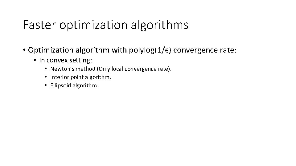 Faster optimization algorithms • Optimization algorithm with polylog(1/ϵ) convergence rate: • In convex setting: