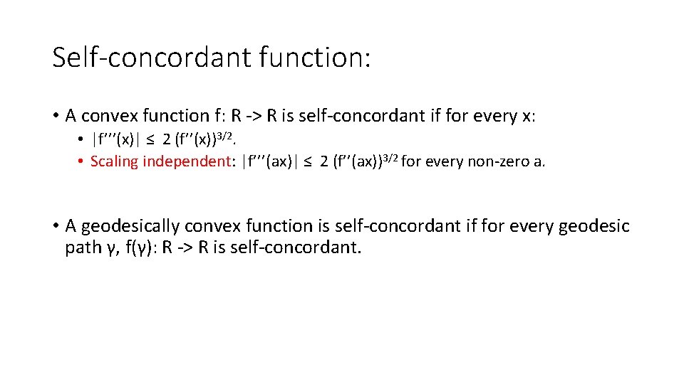 Self-concordant function: • A convex function f: R -> R is self-concordant if for