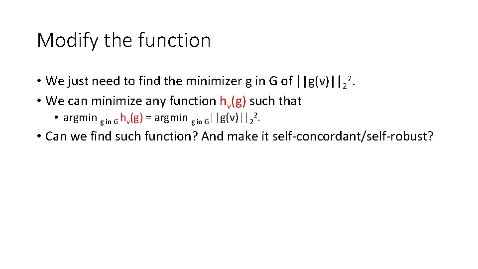 Modify the function • We just need to find the minimizer g in G