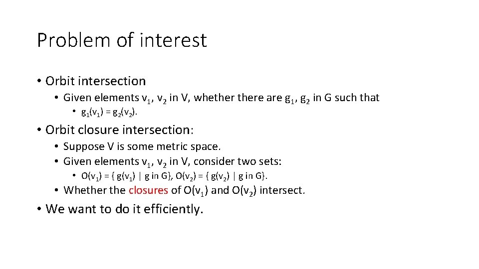 Problem of interest • Orbit intersection • Given elements v 1, v 2 in