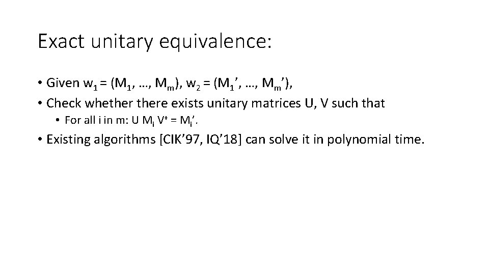 Exact unitary equivalence: • Given w 1 = (M 1, …, Mm), w 2